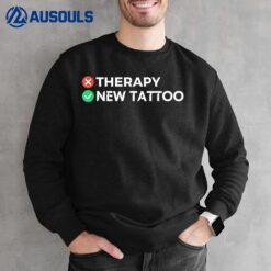 Tattoo Therapy  Funny Tattoo Gift For Tattoo Artists Sweatshirt