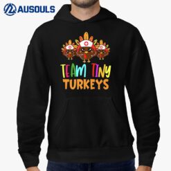 Team Tiny Turkeys Nurse Fall Nicu Nurse Hoodie