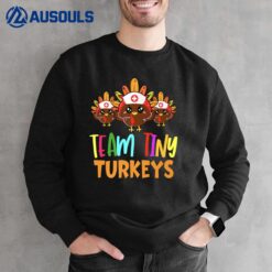 Team Tiny Turkeys Nurse Fall Nicu Nurse Sweatshirt