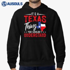 Texas Pride It's A Texas Thing You Wouldn'T Understand Hoodie