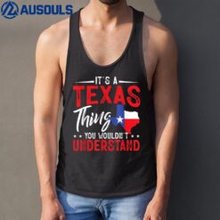 Texas Pride It's A Texas Thing You Wouldn'T Understand Tank Top
