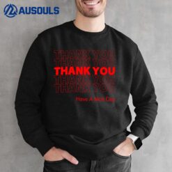 Thank You Have A Nice Day Sweatshirt