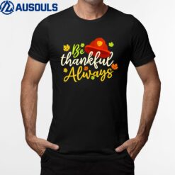 Thankful Always Design Thanksgiving Firefighter T-Shirt