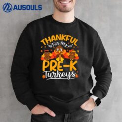 Thankful For My Pre K Turkeys Tee Pre K Teacher Thanksgiving Sweatshirt