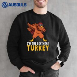 Thanksgiving Birthday Gifts Funny Bday Born on Thanksgiving Sweatshirt