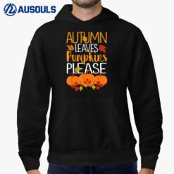 Thanksgiving Fall Autumn Leaves And Pumpkin Please Hoodie
