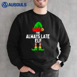 The Always Late Elf Funny Christmas Matching Family Sweatshirt