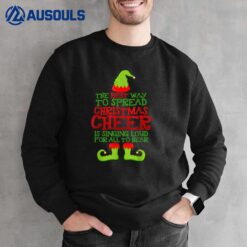 The Best Way To Spread Christmas Cheer Is Singing Loud ELF Sweatshirt