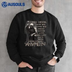 The Devil Saw Me With My Head Down Until I Said Amen Sweatshirt