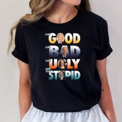 The Good Trump The Bad Biden The Good The Bad The Ugly T-Shirt