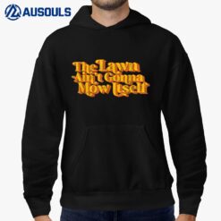 The Lawn Ain't Gonna Mow Itself Vintage Funny Fathers Day Hoodie