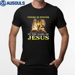 There Is Power In The Name Of Jesus Lion Christian T-Shirt