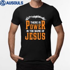 There is power in the name of Jesus T-Shirt