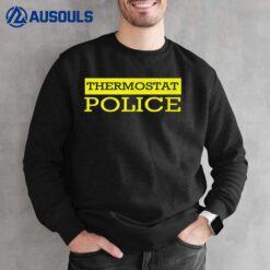 Thermostat Police Sweatshirt