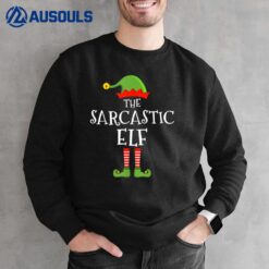 The sarcastic elf funny christmas matching family pajama Sweatshirt