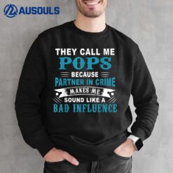 They Call Me Pops Because Partner In Crime Sweatshirt