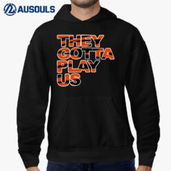 They Gotta Play Us 2022 Hoodie