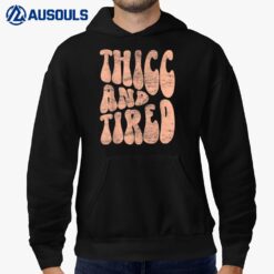 Thicc And Tired Funny Saying Groovy Women Thicc & Tired Hoodie