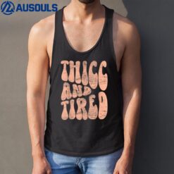 Thicc And Tired Funny Saying Groovy Women Thicc & Tired Tank Top