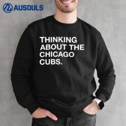 Thinking About The Chicago Cubs Sweatshirt