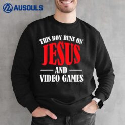 This Boy Runs On Jesus and Video Games Christian Gamer Sweatshirt