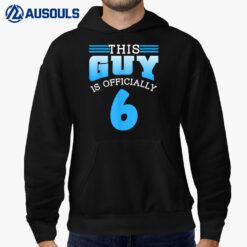 This Guy Is Officially 6 Cute Boy Birthday Men Six 6Th Sixth Hoodie