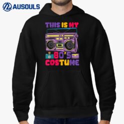 This Is My 80s Costume T-Shirt 80's 90's Party Hoodie