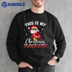 This Is My Christmas Pajama Black African American Santa Sweatshirt