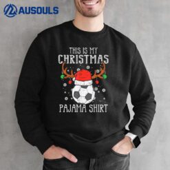 This Is My Christmas Pajama Shirt Soccer Xmas PJs Sports Sweatshirt