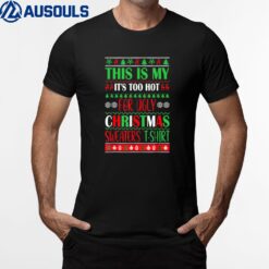 This Is My It's Too Hot Christmas T-Shirt