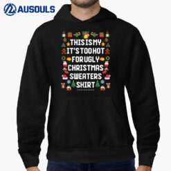 This Is My It's Too Hot For Ugly Christmas  Funny Hoodie