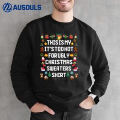 This Is My It's Too Hot For Ugly Christmas  Funny Sweatshirt