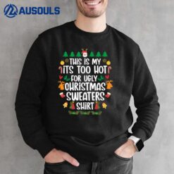 This Is My It's Too Hot For Ugly Christmas  Xmas  Ver 2 Sweatshirt