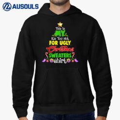 This Is My It's Too Hot For Ugly Christmas  Ver 2 Hoodie