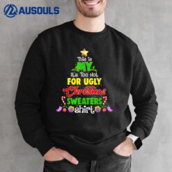 This Is My It's Too Hot For Ugly Christmas  Ver 2 Sweatshirt