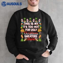 This Is My It's Too Hot For Ugly Christmas  Ver 4 Sweatshirt