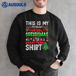 This Is My It's Too Hot For Ugly Christmas  Ver 3 Sweatshirt