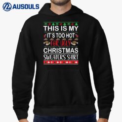 This Is My It's Too Hot For Ugly Christmas  Ver 5 Hoodie