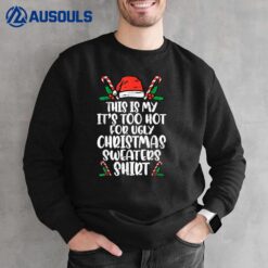 This Is My It's Too Hot For Ugly Christmas  Ver 7 Sweatshirt