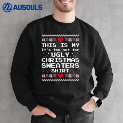 This Is My It's Too Hot For Ugly Christmas Sweatshirt