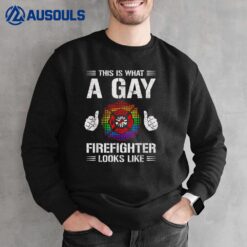 This Is What A Gay Firefighter Looks Like Sweatshirt