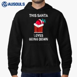 This Santa Loves Going Down Funny Christmas Hoodie
