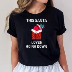 This Santa Loves Going Down Funny Christmas T-Shirt