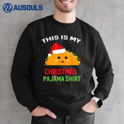 This is my Christmas Pajama Taco Sweatshirt