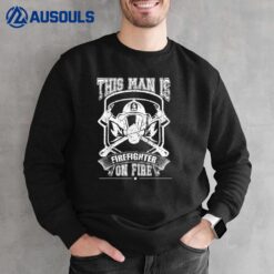 This man is on fire for firefighter squad Volunteer Fireman Sweatshirt