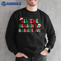 Tis The Season To Radiate Joy Funny Christmas Radiology Sweatshirt