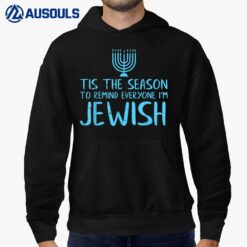 Tis The Season To Remind Everyone Im Jewish Funny Hanukkah Hoodie