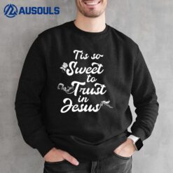 Tis so Sweet to Trust in Jesus Christian Hymn Graphic Design Sweatshirt
