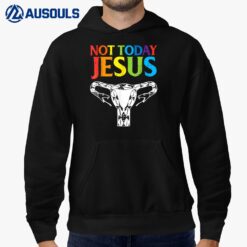 Today Not Jesus - Choices Radicals Feminists For Men Women Hoodie