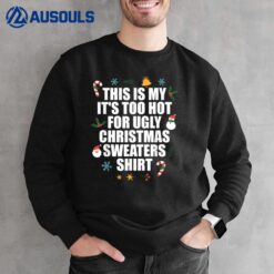 Too Hot Ugly Christmas  Funny Xmas Sweatshirt